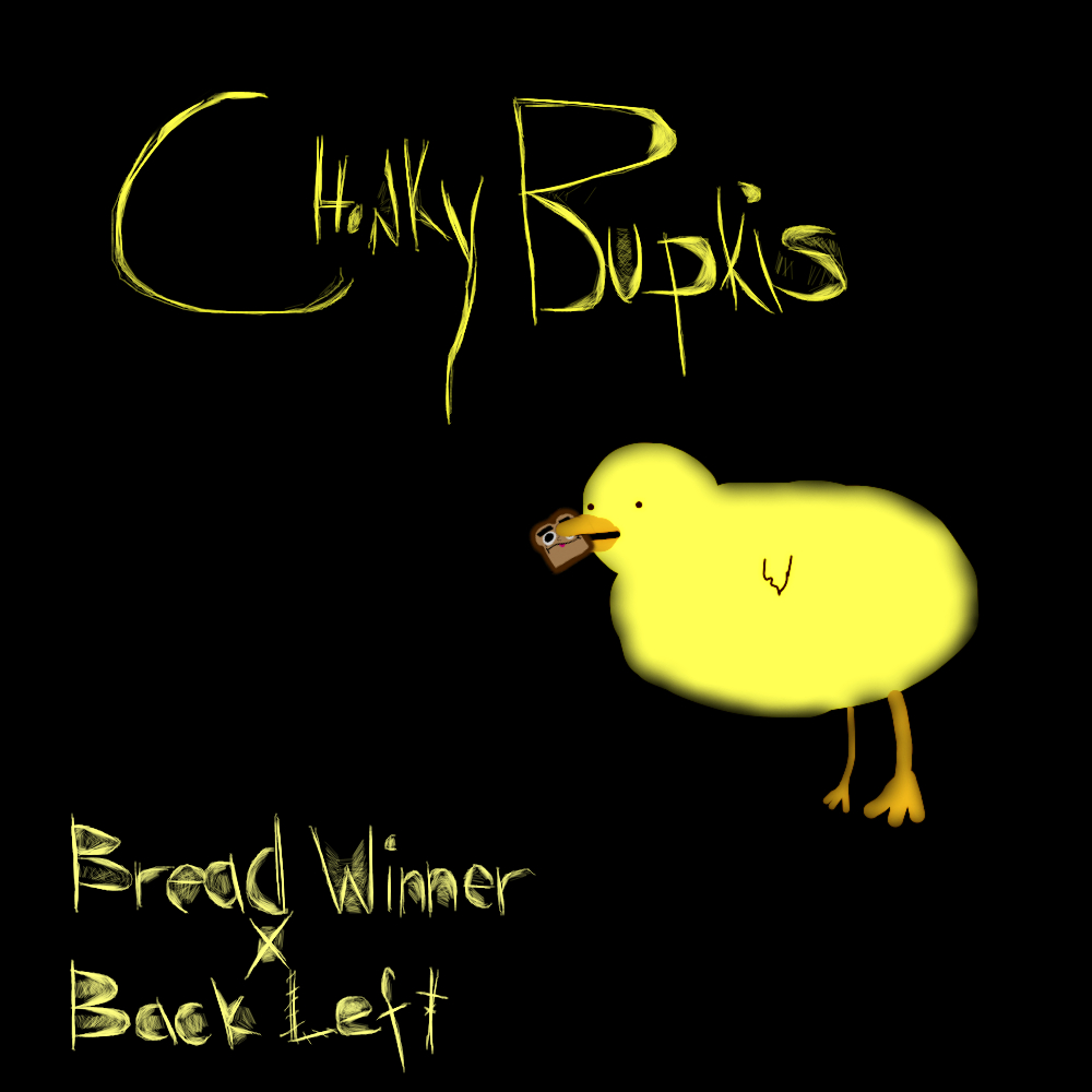 Bread Winner x BackLeft - Chonky Bupkis