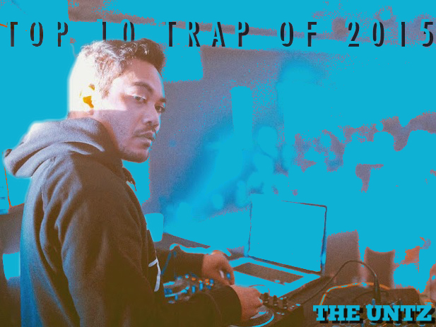 Top 10 Trap Songs of 2015