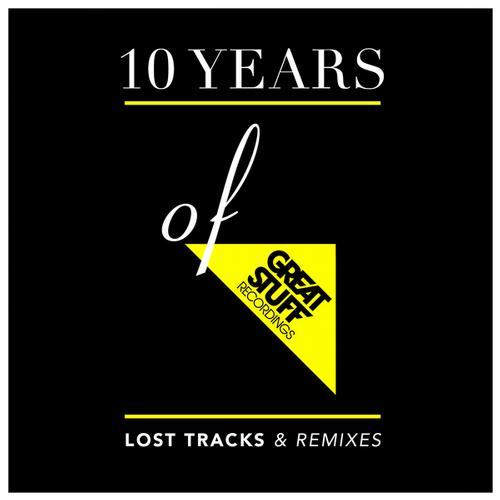 Album Art - 10 Years of Great Stuff - Lost Tracks & Remixes