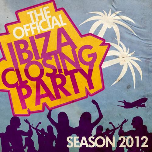 Album Art - The Official Ibiza Closing Party Season 2012