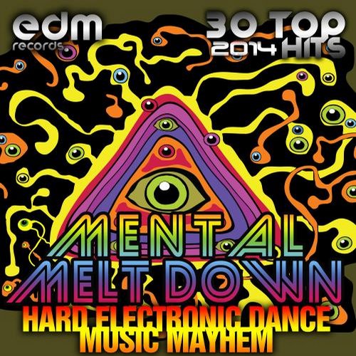 Album Art - Mental Melt Down, Vol. 1 (Hard Electronic Dance Music Mayhem, 30 Top 2014 Hits)
