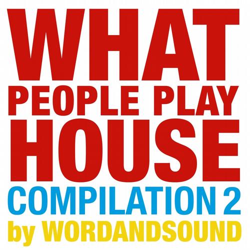 Album Art - What People Play House Compilation 2 by Wordandsound