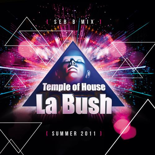 Album Art - La Bush Temple of House (Summer 2011 Mix By Seb B)