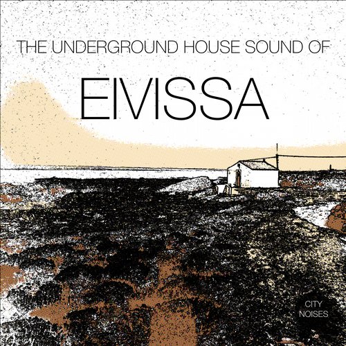 Album Art - The Underground House Sound of Eivissa, Vol. 1