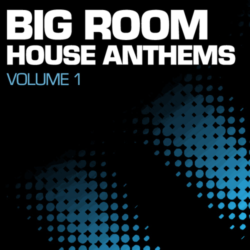 Album Art - Big Room House Anthems Volume 1