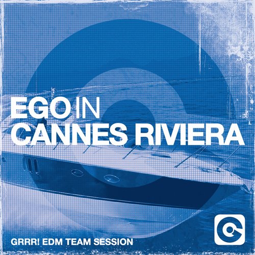 Album Art - Ego In Cannes Riviera (Grrr! EDM Team Session)