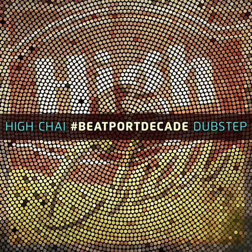 Album Art - High Chai #BeatportDecade Dubstep
