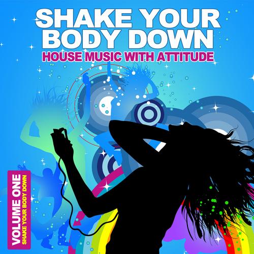 Album Art - Shake Your Body Down Vol.1: House Music With Attitude