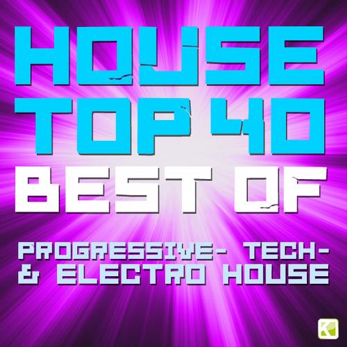 Album Art - House Top 40 (Best of Progressive Tech- & Electro House)