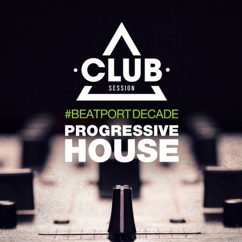 Album Art - Club Session #BeatportDecade Progressive House