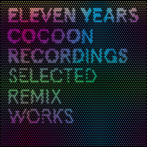 Album Art - 11 Years Cocoon Recordings: Selected Remix Works