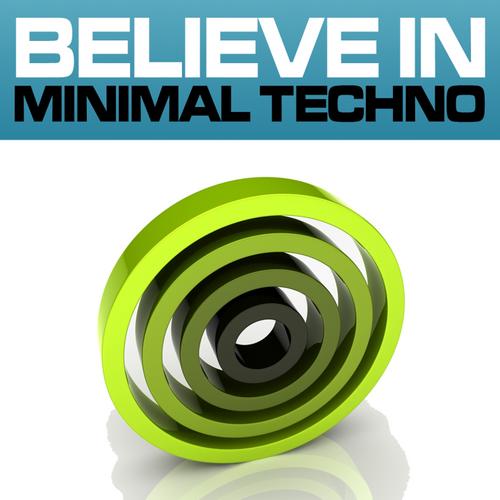 Album Art - Believe In Minimal Techno, Volume 1