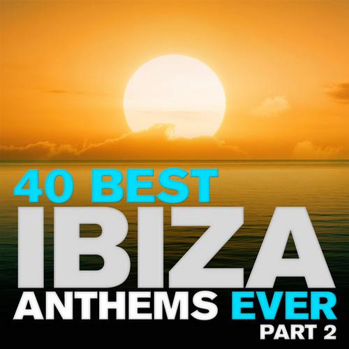 Album Art - 40 Best Ibiza Anthems Ever - Part 2