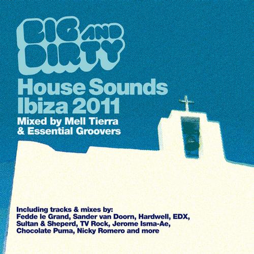 Album Art - Big And Dirty House Sounds Ibiza 2011 - Mixed by Mell Tierra & Essential Groovers