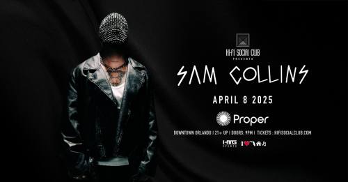 Sam Collins @ Proper Orlando(HI-FI Social Club)