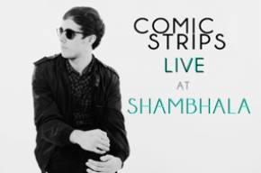 Comic Strips: Live At Shambhala 2012 Preview