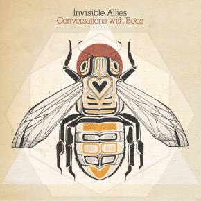 [PREMIERE] Invisible Allies - Bee's Longing [Conversations with Bees out 5/23 on Aleph Zero] Preview