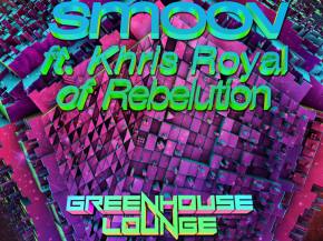 Greenhouse Lounge - Smoov ft Khris Royal (Rebelution) [PREMIERE] Preview