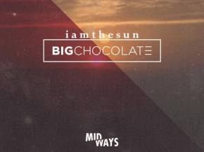 Big Chocolate jumps the gun on Midways series with 'I Am The Sun' Preview