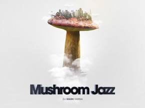 Mark Farina injects new vibrancy into Mushroom Jazz series Preview