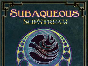 Subaqueous previews new EP with 'Slipstream' featuring The Adaptive