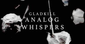 Gladkill teases long-awaited album with 'Analog Whispers' Preview